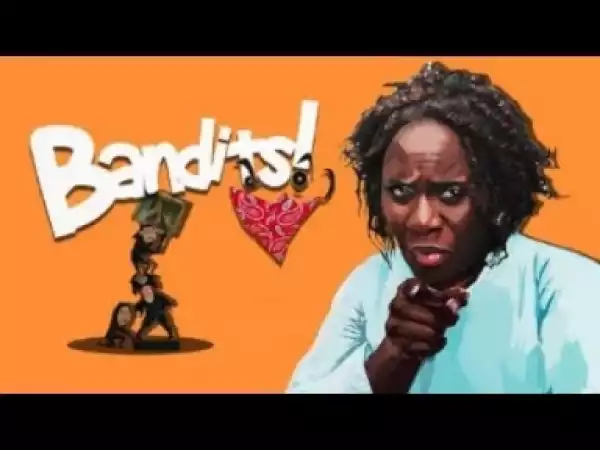 Video: BANDITS - Latest 2017 Nigerian Nollywood Drama Movie (20 min preview)